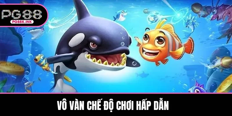 Vô vàn chế độ chơi hấp dẫn