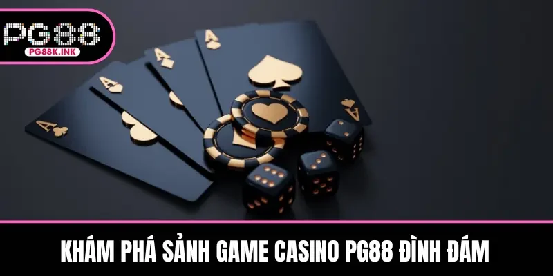 Khám phá sảnh game casino PG88 đình đám